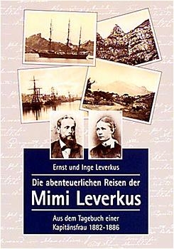 Die abenteuerlichen Reisen der Mimi Leverkus - Ernst Leverkus, Inge Leverkus