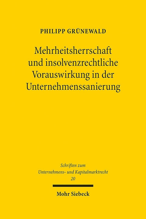 Mehrheitsherrschaft und insolvenzrechtliche Vorauswirkung in der Unternehmenssanierung - Philipp Grünewald