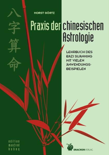 Praxis der chinesischen Astrologie - Horst Görtz