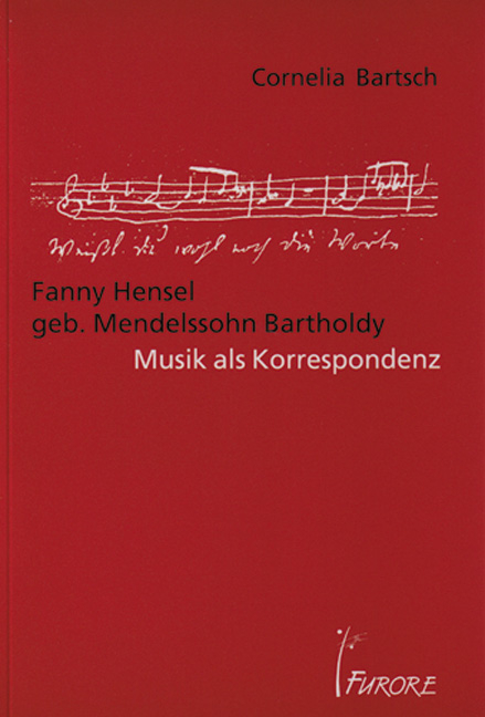 Fanny Hensel geb. Mendelssohn Bartholdy - Cornelia Bartsch