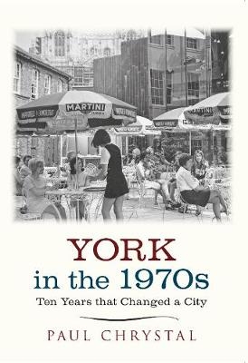 York in the 1970s -  Paul Chrystal