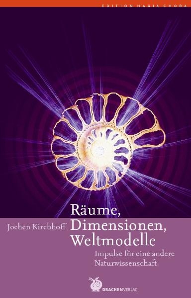 Räume, Dimensionen, Weltmodelle - Jochen Kirchhoff