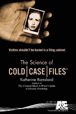 The Science of Cold Case Files - Katherine Ramsland