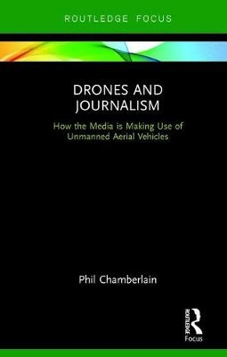 Drones and Journalism -  Phillip Chamberlain