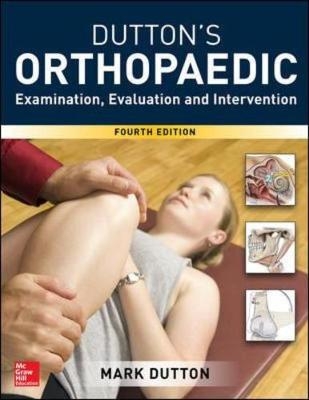 Dutton's Orthopaedic: Examination, Evaluation and Intervention Fourth Edition -  Mark Dutton