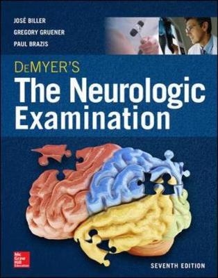 DeMyer's The Neurologic Examination: A Programmed Text, Seventh Edition -  Jose Biller,  Paul Brazis,  Gregory Gruener