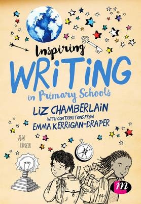 Inspiring Writing in Primary Schools - Liz Chamberlain, Emma Kerrigan-Draper