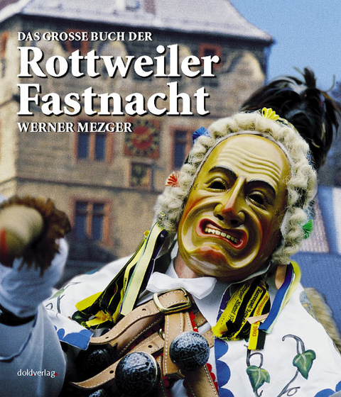 Das grosse Buch der Rottweiler Fastnacht - Werner Mezger