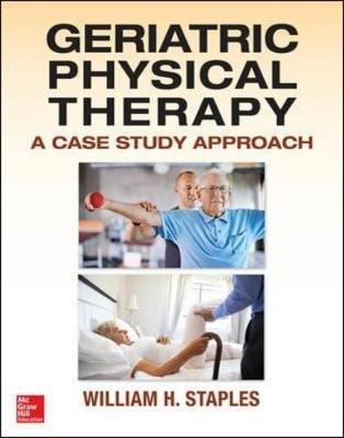 Geriatric Physical Therapy -  William H. Staples