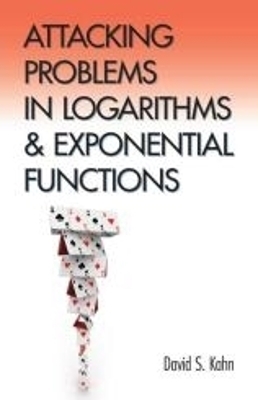 Attacking Problems in Logarithms and Exponential Functions - David Kahn