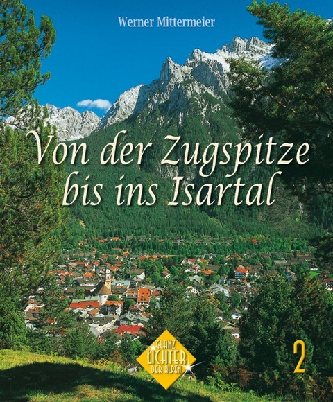 Von der Zugspitze bis ins Isartal - Albert Hirschbichler