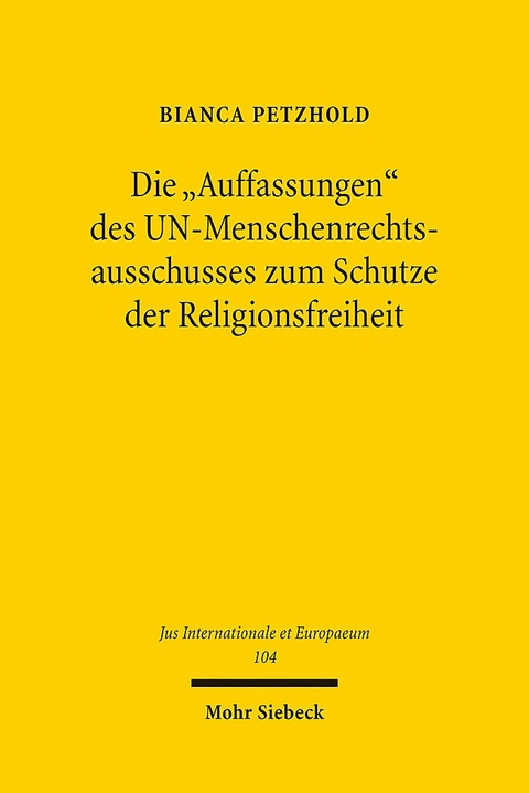 Die "Auffassungen" des UN-Menschenrechtsausschusses zum Schutze der Religionsfreiheit - Bianca Petzhold