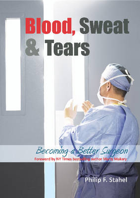 Blood, Sweat & Tears -  Philip F Stahel