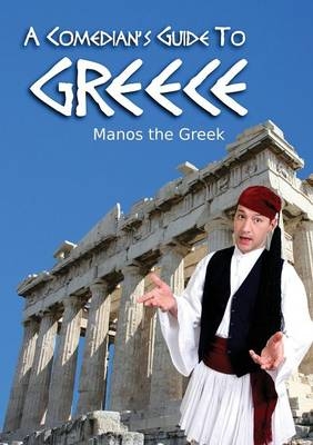 A Comedian's Guide to Greece -  Manos the Greek