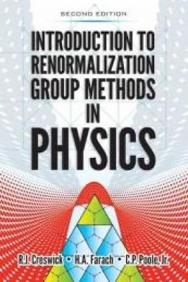 Introduction to Renormalization Group Methods in Physics - R.J. Creswick