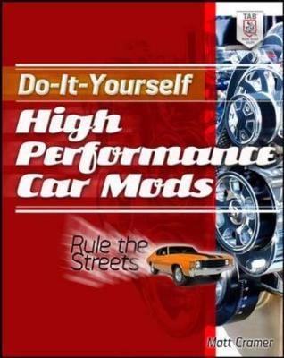 Do-It-Yourself High Performance Car Mods -  Matt Cramer