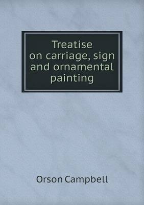 Treatise on carriage, sign and ornamental painting - Orson Campbell