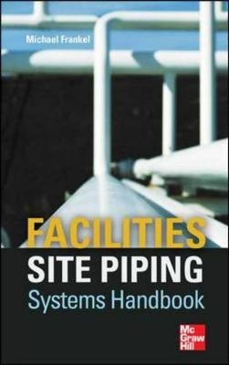 Facilities Site Piping Systems Handbook -  Michael L. Frankel