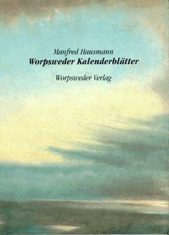 Worpsweder Kalenderblätter - Manfred Hausmann