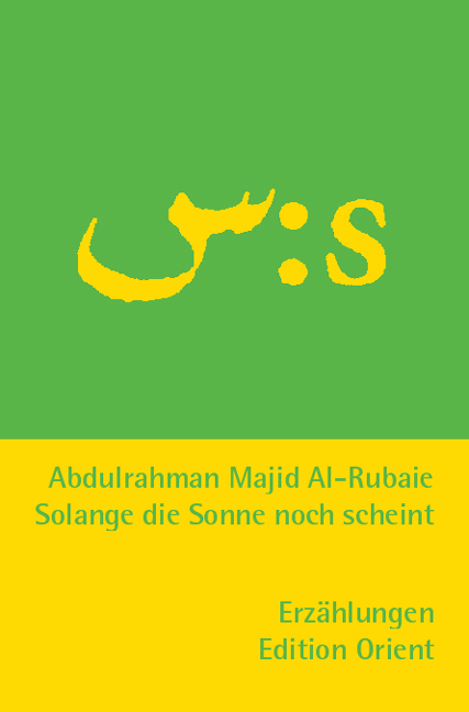 Solange die Sonne noch scheint (Arabisch-Deutsch) - Abdulrahman al- Rubaie