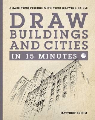 Draw Buildings and Cities in 15 Minutes -  Matthew Brehm