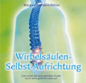 Wirbelsäulen-Selbst-Aufrichtung, 1 Audio-CD - Margarethe Fabro-Ekhlas