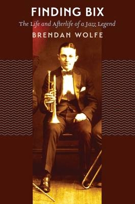 Finding Bix -  Wolfe Brendan Wolfe