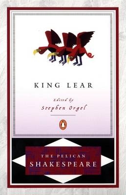 King Lear - William Shakespeare, Stephen Orgel