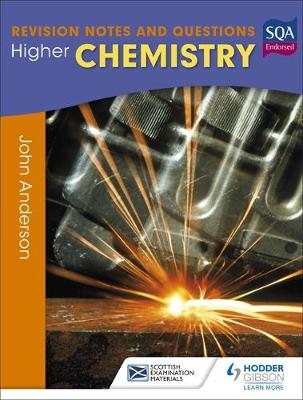 Higher Chemistry: Revision Notes and Questions -  John Anderson