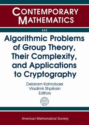 Algorithmic Problems of Group Theory, Their Complexity, and Applications to Cryptography - 