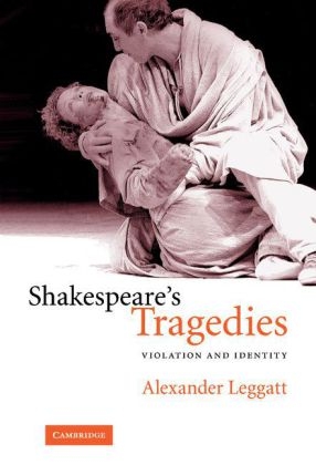 Shakespeare's Tragedies - Alexander Leggatt