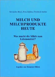 Milch und Milchprodukte heute - Was macht die Milch zum Lebensmittel? - Alexander Beck, Petra Kühne, Friedrich Sattler