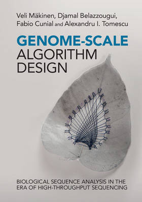 Genome-Scale Algorithm Design - Veli Mäkinen, Djamal Belazzougui, Fabio Cunial, Alexandru I. Tomescu
