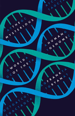 The Mysterious World of the Human Genome - Frank Ryan