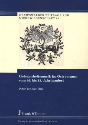 Gelegenheitsmusik im Ostseeraum vom 16. bis 18. Jahrhundert - 