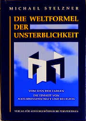 Die Weltformel der Unsterblichkeit - Michael Stelzner