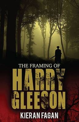 The Framing of Harry Gleeson - Kieran Fagan