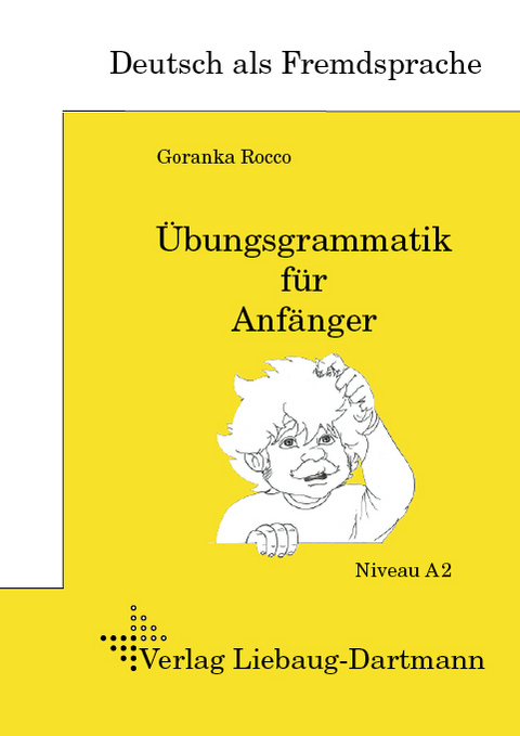 Übungsgrammatik für Anfänger - Goranka Rocco