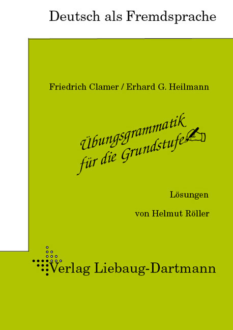 Übungsgrammatik für die Grundstufe - Friedrich Clamer, Erhard G Heilmann