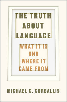 Truth about Language -  Corballis Michael C. Corballis