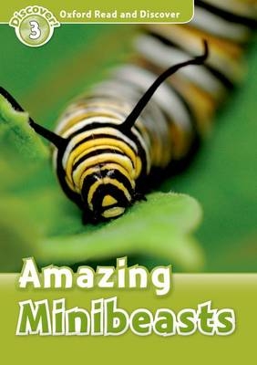 Amazing Minibeasts (Oxford Read and Discover Level 3) -  Cheryl Palin
