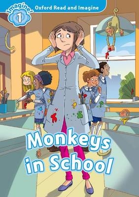 Monkeys in School (Oxford Read and Imagine Level 1) -  PAUL SHIPTON