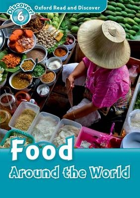 Food Around the World (Oxford Read and Discover Level 6) -  Robert Quinn