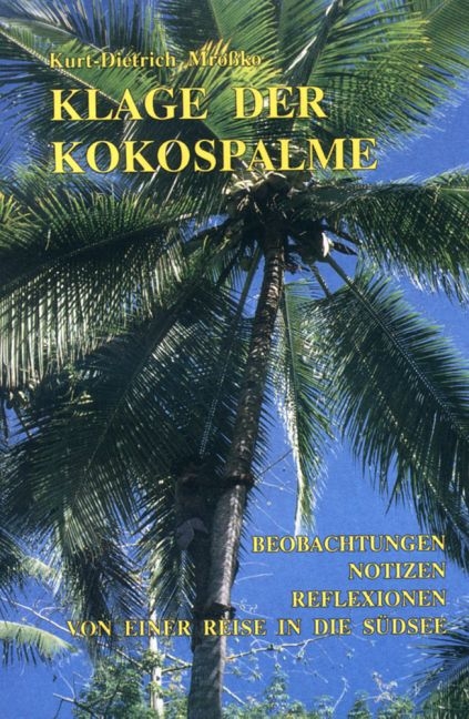 Klage der Kokospalme - Kurt D Mrossko