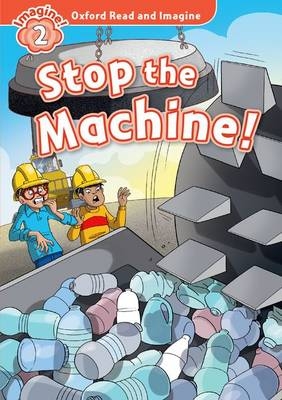 Stop the Machine! (Oxford Read and Imagine Level 2) -  PAUL SHIPTON