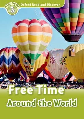 Free Time around the World (Oxford Read and Discover Level 3) -  Julie Penn