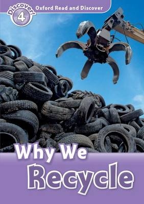 Why We Recycle (Oxford Read and Discover Level 4) -  Fiona Undrill