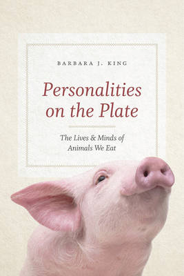 Personalities on the Plate -  Barbara J. King