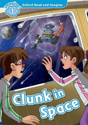 Clunk in Space (Oxford Read and Imagine Level 1) -  PAUL SHIPTON