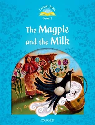 Magpie and the Milk (Classic Tales Level 1)